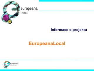 Informace o projektu EuropeanaLocal 