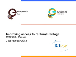 Improving access to Cultural Heritage

ICT2013 - Vilnius
7 November 2013

 