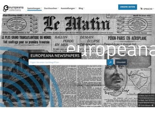 Follow us for updates
• Twitter
twitter.com/eurnews
• Facebook:
facebook.com/EuropeanaNewspapers
• Slideshare:
slideshare....