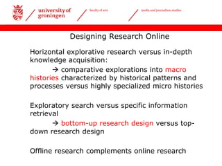 |Date 29-05-2013
faculty of arts media and journalism studies
Designing Research Online
Horizontal explorative research ve...