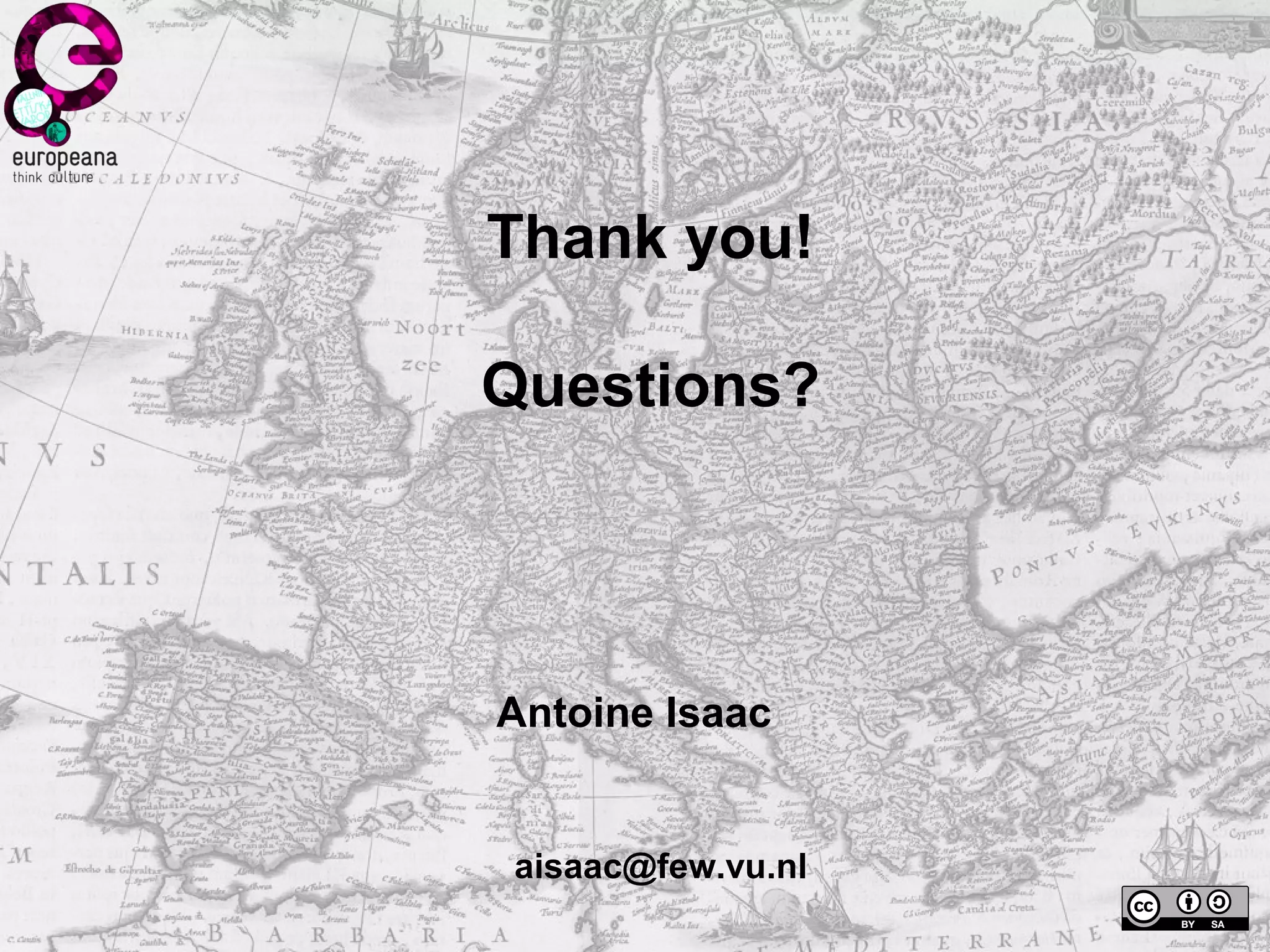 Thank you!
Questions?
aisaac@few.vu.nl
Antoine Isaac
 