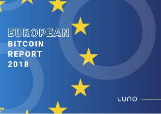 European Bitcoin Report 2018 w w w. l u n o . c o m | 3
 