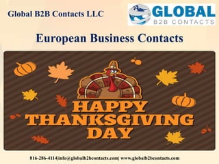 Global B2B Contacts LLC
816-286-4114|info@globalb2bcontacts.com| www.globalb2bcontacts.com
European Business Contacts
 