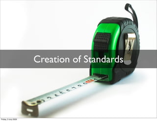 Creation of Standards



                                              youth
                                              agora.
                                                Enhancing online youth information




Friday, 3 July 2009
 