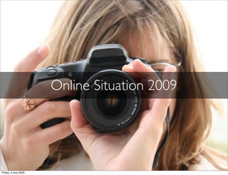 Online Situation 2009




Friday, 3 July 2009
 