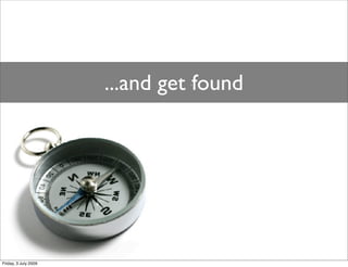 ...and get .found




Friday, 3 July 2009
 