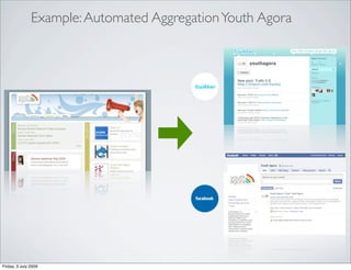 Example: Automated Aggregation Youth Agora




Friday, 3 July 2009
 