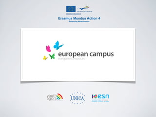 Erasmus Mundus Action 4
                                       Enhancing Attractiveness




youth
agora.
  Enhancing online youth information
 