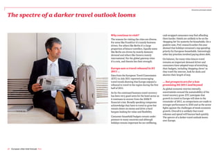 Economic and travel outlook



The spectre of a darker travel outlook looms


                                        Why continue to visit?                             cash strapped consumers may find affording
                                        The reasons for visiting the cities are diverse.   them harder. Hotels are unlikely to be on the
                                        For some like Frankfurt it’s mainly business       ‘shopping list’ for austerity hit households. On a
                                        driven. For others like Berlin it’s a large        positive note, PwC research earlier this year
                                        proportion of leisure travellers. Equally some     showed that holidays remained a top spending
                                        like Berlin are driven by mainly domestic          priority for European households. Interestingly
                                        demand and others like Geneva mainly               other key priorities involved paying down debt.
                                        international. For the global gateway cities       On balance, for many cities leisure travel
                                        it’s a mix, and therein lies their strength.       remains an important demand driver and
                                                                                           consumers have adopted ways of stretching
                                        Europe saw a travel rebound in H1                  their budgets, including ‘shopping clever’ as
                                        2011 ...                                           they trawl the internet, look for deals and
                                        Data from the European Travel Commission           shorten their length of stay.
                                        (ETC) in July 2011 reported encouraging
                                        travel trends showing that Europe enjoyed a        ... but prospects are for a less
                                        rebound in travel to the region during the first   promising H2 2011 and beyond
                                        half of 2011.                                      As global economic worries intensify,
                                        So far the continued business travel recovery      uncertainties around the sustainability of the
                                        has been very good news for the hotel sector as    travel recovery grow. ETC anticipate that
                                        it continues to recover from the 2008/9            growth in travel to Europe will slow in the
                                        financial crisis. Broadly speaking companies       remainder of 2011, as comparisons are made to
                                        acknowledge they have to travel to grow but        stronger performance in 2010 and as the sector
                                        remain down on excess and drive a hard             fights against the challenges of weak economic
                                        bargain looking for value and flexibility.         growth. Overall it is unlikely that travel
                                                                                           volumes and spend will bounce back quickly.
                                        Consumer household budgets remain under            The spectre of a darker travel outlook looms
                                        pressure in many countries and although            over Europe.
                                        holidays remain important for our wellbeing,




20 European cities hotel forecast PwC
 