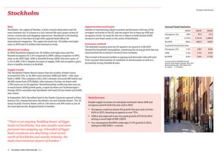 European cities forecast

Stockholm

Role                                                                            Opportunities and issues                                                     Annual hotel statistics
Stockholm, the capital of Sweden, is both a tourist destination and the         Sweden is experiencing robust economic performance with one of the                                    2010A            2011F         2012F
main business city. It is home to a rich cultural life and a great variety of   strongest recoveries in the EU and we expect this to buoy up ADR and
                                                                                                                                                             Occupancy (%)               69.0           70.3            75.3
events, restaurants and shopping experiences. Stockholm is the leading          occupancy levels. An issue for the city is where to build almost 8,000
business city in Northern Europe with regional head offices for                 attractive new hotel rooms in the centre of Stockholm.                       ADR                      1,110.4         1,151.8       1,260.9
international companies. The region attracted over 10 million overnight                                                                                      RevPAR                    766.6           809.2          948.9
stays in 2010 and 2.6 million international arrivals.                           Economic outlook
                                                                                                                                                             % growth on previous year
                                                                                The Swedish economy grew by 1% (quarter-on-quarter) in Q2 2011
Historical trading                                                              boosted by household consumption, continuing the strong growth that has      Occupancy (%)              3.1%            1.8%           8.6%
In 2010 Stockholm enjoyed over 10 million overnight stays and this              characterised the economy’s recovery from recession.                         ADR                        5.3%            3.7%           9.5%
boosted occupancy by 3.1% compared to 2009, taking occupancy to 69%,                                                                                         RevPAR                     8.6%            5.6%          17.3%
                                                                                The turmoil in financial markets is ongoing and downside risks still exist
close to the 2007 high. ADR in Swedish Kronor (SEK) also saw a gain, of
                                                                                from a greater deterioration of conditions in the Eurozone as well as a
5.3% at SEK 1110.4. Despite increases in supply, ADR and occupancy gains                                                                                     In local currency (Swedish Kronor)
                                                                                persistently strong Swedish Kronor.                                          Source: Econometric forecast: PwC 2011
drove a healthy recovery in RevPAR.                                                                                                                          Benchmarking data: STR Global 2011
                                                                                                                                                             A= Actual      F=Forecast
Supply trends
The Stockholm Visitors Board reports that the number of hotel rooms
increased by 55%, to 16,300 rooms between 2000 and 2010 – with most
built in 2008. This compares with a 2011 estimate of around 200 hotels and
26,000 rooms from STR Global, who estimate a further six hotels with
1,700 rooms are in the pipeline. Notwithstanding conflicting data sources,
to reach future 2020 growth goals, a report by Rese-och Turistnäringen i
Sverige (RTS) concludes that Stockholm will need 50 new hotels and 8,000
new rooms.
In September 2011 the tallest hotel in the Nordic Countries opened in Kista        Hotel forecast
Science City, situated between Stockholm city and Arlanda airport. The 34
                                                                                   Despite supply increases we anticipate continued robust ADR and
storey Scandic Victoria Tower with its 118 metres and 299 rooms is one of
                                                                                   occupancy growth both this year and in 2012
the most spectacular designed hotels in Sweden.
                                                                                   • Occupancy could see almost 2% growth this year and a further
                                                                                     8.6% in 2012, boosting occupancy to over 75%.
                                                                                   • ADR is also expected to see very good growth of 9.5% by 2012
                                                                                     setting a record high of SEK 1260.9.
“There is an ongoing ‘building boom’ of bigger                                     • As a consequence RevPAR could enjoy 17.3% growth in 2012,
hotels in Stockholm, but also smaller and more                                       taking it to SEK 948.9 – a record.
personal ones popping up. A handful of bigger
hotel complexes are also being constructed
north of Stockholm and nearby Arlanda, the
main international airport of Sweden.”

40 European cities hotel forecast PwC
 