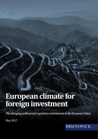 Europeanclimatefor
foreigninvestment
ThechangingpoliticalandregulatoryenvironmentintheEuropeanUnion
May 2017
 