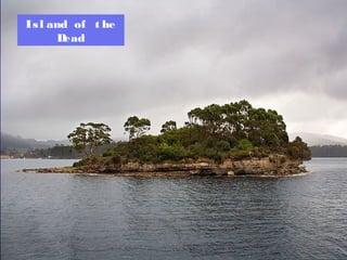 Isl and of t he
Dead
 