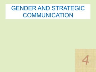 GENDER AND STRATEGIC 
COMMUNICATION 
 