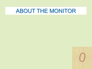 ABOUT THE MONITOR 
 