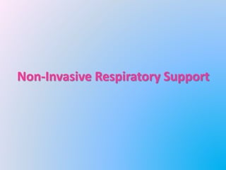 Non-Invasive Respiratory Support
 
