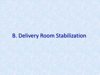 B. Delivery Room Stabilization
 