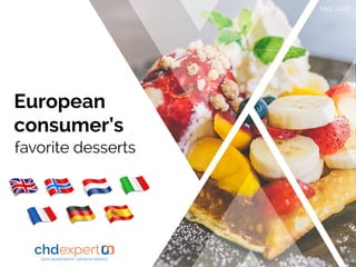 European
consumer’s
favorite desserts
May 2018
2	
 