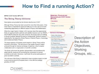 21 
How to Find a running Action? 
Description of 
the Action 
Objectives, 
Working 
Groups, etc… 
 