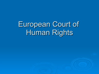 European Court of  Human Rights 