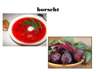 borscht
 