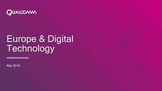 Europe & Digital
Technology
May 2016
 