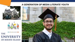 A GENERATION OF MEDIA LITERATE YOUTH
 