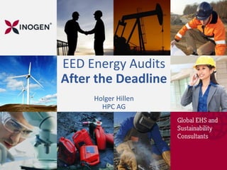 EED Energy Audits
After the Deadline
Holger Hillen
HPC AG
 