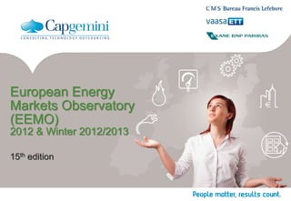 European Energy
Markets Observatory
(EEMO)
2012 & Winter 2012/2013
15th edition

 