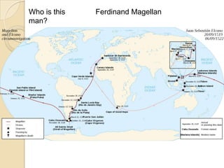 Who is this   Ferdinand Magellan
man?
 