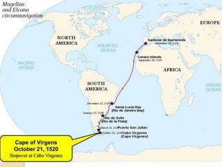 Cape of Virgens
  October 21, 1520
Stopover at Cabo Virgenes
 