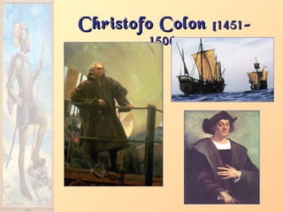 Christofo ColonChristofo Colon [1451-[1451-
1506]1506]
 