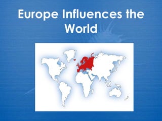 Europe Influences the World 