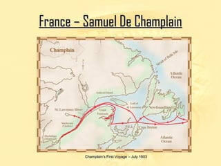FFrraannccee –– SSaammuueell DDee CChhaammppllaaiinn 
CChhaammppllaaiinn’’ss FFiirrsstt VVooyyaaggee –– JJuullyy 11660033 
 
