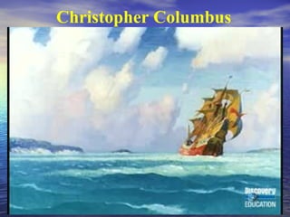 Christopher Columbus
 