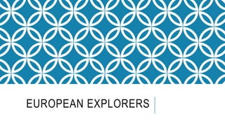 EUROPEAN EXPLORERS
 