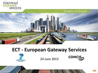 ECT - European Gateway Services
24 June 2013
 