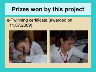Prizes won by this project e-Twinning certificate (awarded on 11.07.2009)  