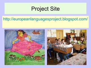 Project Site http://europeanlanguagesproject.blogspot.com/   