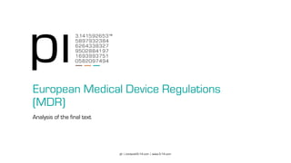 pi | contact@3-14.com | www.3-14.com
European Medical Device Regulations
(MDR)
Analysis of the final text
 