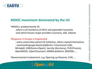 MOOC movement dominated by the US
•MOOCs: predominantly US
-where it all started as of 2011 and expanded massively
-and wh...