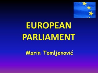 EUROPEAN
PARLIAMENT
Marin Tomljenović
 