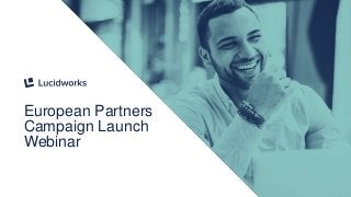1
European Partners
Campaign Launch
Webinar
 