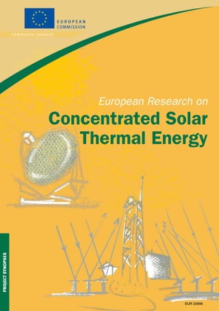 Solar 28-10-04 new defV03   29/10/04   17:47   Page cov1




                                                           European Research on
                            Concentrated Solar
                               Thermal Energy
 PROJECT SYNOPSES




                                                                          EUR 20898
 