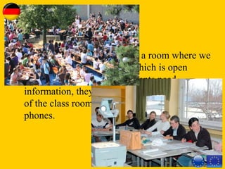 Library
• We have no library. There is a room where we
store books for the classes which is open
several hours a week. If students need
information, they have internet access in most
of the class rooms or they use their mobile
phones.
 