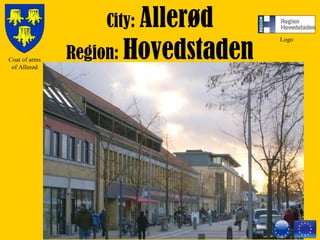City: Allerød
Region: HovedstadenCoat of arms
of Allerød
Logo
 