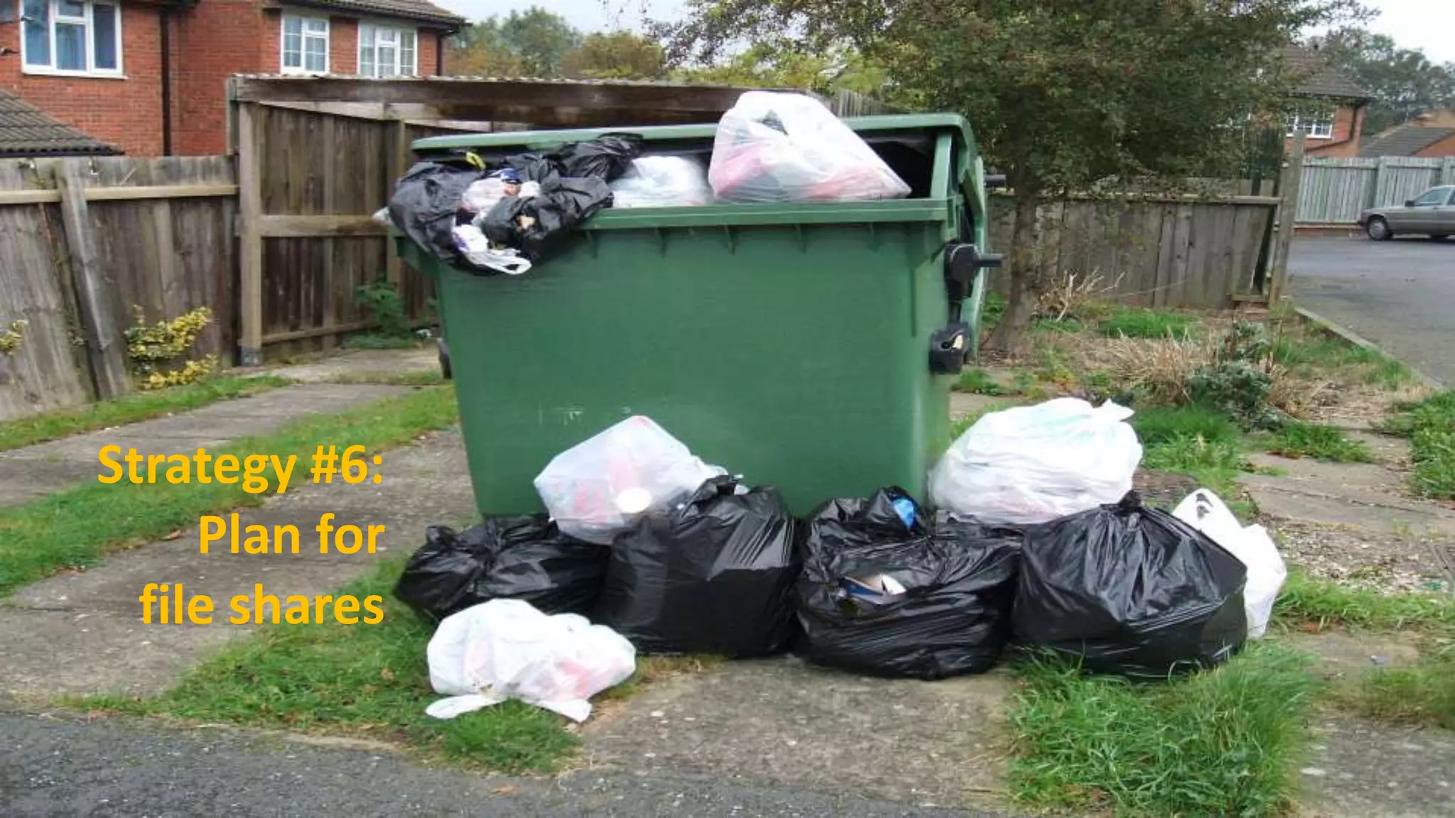 Strategy #6:
     Plan for
  file shares

10/19/2011      36
 