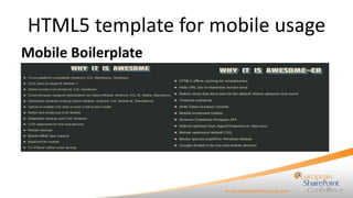 HTML5 template for mobile usage <ul><li>Mobile Boilerplate </li></ul>