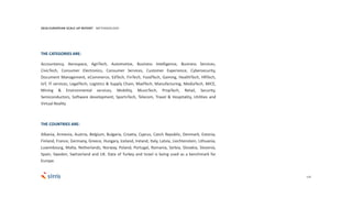 125
THE CATEGORIES ARE:
Accountancy, Aerospace, AgriTech, Automotive, Business Intelligence, Business Services,
CivicTech, Consumer Electronics, Consumer Services, Customer Experience, Cybersecurity,
Document Management, eCommerce, EdTech, FinTech, FoodTech, Gaming, HealthTech, HRTech,
IoT, IT services, LegalTech, Logistics & Supply Chain, MadTech, Manufacturing, MediaTech, MICE,
Mining & Environmental services, Mobility, MusicTech, PropTech, Retail, Security,
Semiconductors, Software development, SportsTech, Telecom, Travel & Hospitality, Utilities and
Virtual Reality
THE COUNTRIES ARE:
Albania, Armenia, Austria, Belgium, Bulgaria, Croatia, Cyprus, Czech Republic, Denmark, Estonia,
Finland, France, Germany, Greece, Hungary, Iceland, Ireland, Italy, Latvia, Liechtenstein, Lithuania,
Luxembourg, Malta, Netherlands, Norway, Poland, Portugal, Romania, Serbia, Slovakia, Slovenia,
Spain, Sweden, Switzerland and UK. Data of Turkey and Israel is being used as a benchmark for
Europe.
2018 EUROPEAN SCALE UP REPORT METHODOLOGY
 