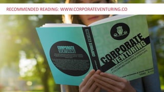 48
RECOMMENDED READING: WWW.CORPORATEVENTURING.CO
 