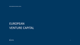 EUROPEAN
VENTURE CAPITAL
2018 EUROPEAN VENTURE CAPITAL
6
 
